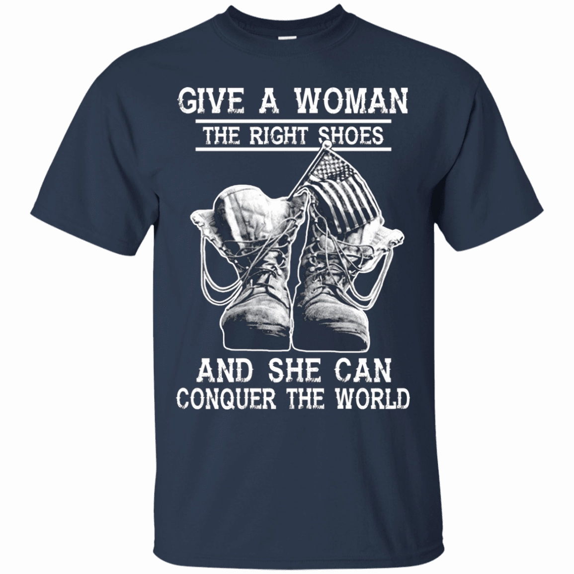 Military T-Shirt "Give a woman the right shoes, and she can conquer the world"