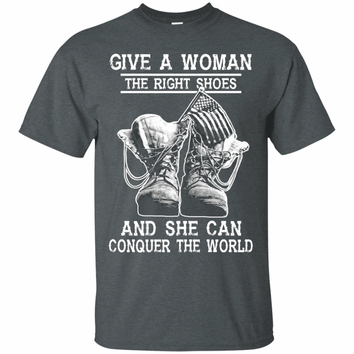 Military T-Shirt "Give a woman the right shoes, and she can conquer the world"
