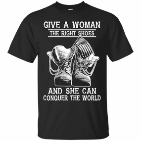 Military T-Shirt "Give a woman the right shoes, and she can conquer the world"
